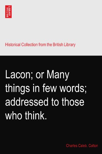 Lacon; or Many things in few words; addressed to those who think.