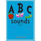 ABC Sounds: Phonics Alphabet Book 1: 3 ABC Sight Words Books (Kindergarten, Preschool and First Grade) (I Am A Reader)
