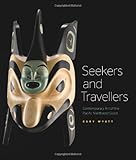 Seekers and travellers : contemporary art of the Pacific Northwest coast