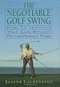 The Negotiable Golf Swing: How to Improve Your Game Without 
Picture-Perfect Form