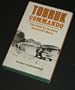 Tobruk Commando: The Raid to Destroy Rommel's Base