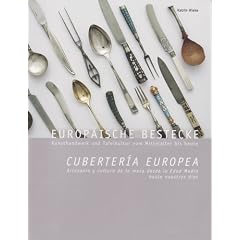 Europ�ische Bestecke: Kunsthandwerk und Tafelkultur vom Mittelalter bis heute