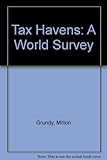 Grundy's tax havens : a world survey