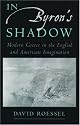 In Byron's Shadow: Modern Greece in the English and American Imagination