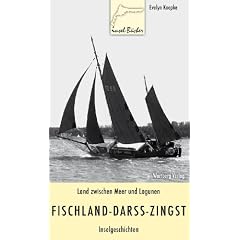 Land zwischen Meer und Lagunen: Fischland, Dar� und Zingst. Inselgeschichten