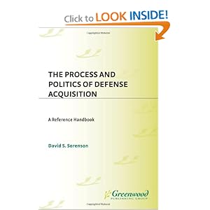 The Process and Politics of Defense Acquisition: A Reference Handbook (Contemporary... by David S. Sorenson
