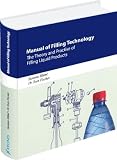 Manual of Filling Technology: The Theory and Practice of Filling Liquid Products