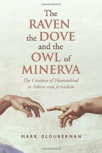 the raven the dove and the owl of minerva the creation of humankind in athens and jerusalem