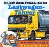 Ich hab einen Freund, der ist Lastwagenfahrer; Ich hab einen Freund, der ist Bauarbeiter, 1 Audio-CD