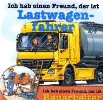 Ich hab einen Freund, der ist Lastwagenfahrer; Ich hab einen Freund, der ist Bauarbeiter, 1 Audio-CD