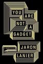You Are Not a Gadget