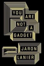 You Are Not a Gadget: A Manifesto