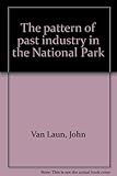 The pattern of past industry in the National Park