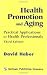 Health Promotion and Aging: Practical Applications for Health Professionals by David Haber