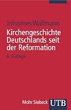 Kirchengeschichte Deutschlands seit der Reformation (Uni-Taschenb&uuml;cher S) - Johannes Wallmann