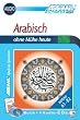 Assimil. Arabisch ohne M�he. Multimedia-Classic. Lehrbuch + 4 Audio-CDs, 180 Min. Tonaufnahmen