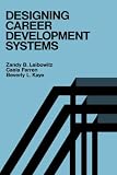 Designing Career Development Systems (Jossey Bass Business and Management Series)