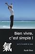 Bien vivre, c'est simple ! : Le ki, la sant� et vous