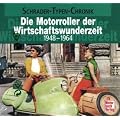 Die Motorroller der Wirtschaftswunderzeit: 1948-1964 (Schrader-Typen-Chronik)