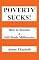 Poverty Sucks! How to Be...