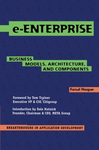 e-Enterprise: Business Models, Architecture, and Components (Breakthroughs in Application Development)