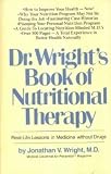 Dr. Wright's Book of Nutritional Therapy: Real-Life Lessons in Medicine Without Drugs