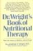 Dr. Wright s Book of Nutritional Therapy: Real-Life Lessons in Medicine Without Drugs