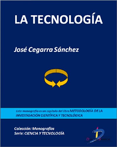 La tecnología (Capítulo del libro Metodología de la investigación científica y tecnológica): 1 (Spanish Edition)