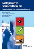 Postoperative Schmerztherapie: Pathophysiologie, Pharmakologie und Therapie