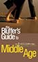 The Bluffer's Guide to Middle Age (Bluffer's Guides)