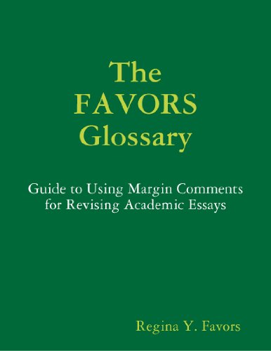 The FAVORS Glossary: Guide to Using Margin Comments for Revising Academic Essays (Full Textbook Series) The FAVORS Glossary: Guide to Using Margin Comments for Revising Academic Essays (Full Textbook Series)