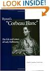 Byron's "Corbeau Blanc": The Life and Letters of Lady Melbourne, 1751-1818