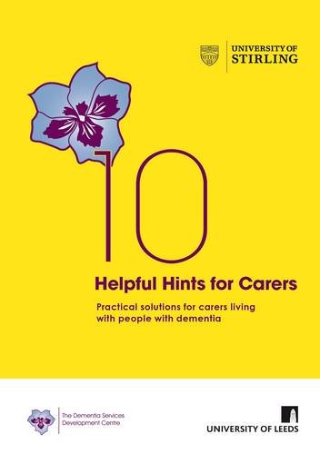 10 Helpful Hints for Carers: Practical Solutions for Carers Living with People with Dementia