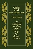 Crisis and Development: An Ecological Case Study of the Forest of Arden 1570-1674