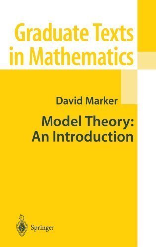 Model Theory: An Introduction (Graduate Texts in Mathematics, Vol. 217) 2002 Edition by Marker, David published by Springer (2002)