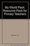 'My world' : a resource pack for primary teachers
