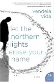 Let the Northern Lights Erase Your Name: A Novel