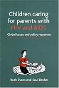 Children Caring for Parents with HIV and AIDS: Global Issues and Policy Responses