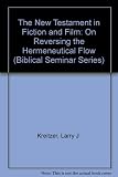 The New Testament in fiction and film : on reversing the hermeneutical flow