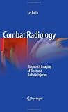 Combat Radiology: Diagnostic Imaging of Blast and Ballistic Injuries