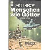 Menschen wie G&ouml;tter. - Sergej Snegow