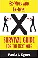 Ex-Wives and Ex-Lives: Survival Guide for the Next Wife