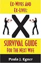 Ex-Wives and Ex-Lives: Survival Guide for the Next Wife