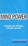 Mind Power: Change Your Thinking, Change Your Life