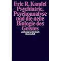 Psychiatrie, Psychoanalyse und die neue Biologie des Geistes