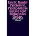 Psychiatrie, Psychoanalyse und die neue Biologie des Geistes