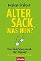 Alter Sack, was nun?: Das �berlebensbuch f�r M�nner - Mit Illustrationen von Til Mette