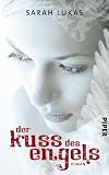 Der Kuss des Engels: Roman