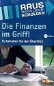 Die Finanzen im Griff! So behalten Sie den Überblick. Das Buch zur TV-Sendung 'Raus aus den Schulden'