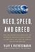 Need, Speed, and Greed: How the New Rules of Innovation Can Transform Businesses, Propel Nations to Greatness, and Tame the World's Most Wicked Problems Need, Speed, and Greed: How the New Rules of Innovation Can Transform Businesses, Propel Nations to Greatness, and Tame the World's Most Wicked Problems